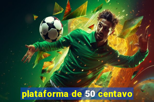 plataforma de 50 centavo